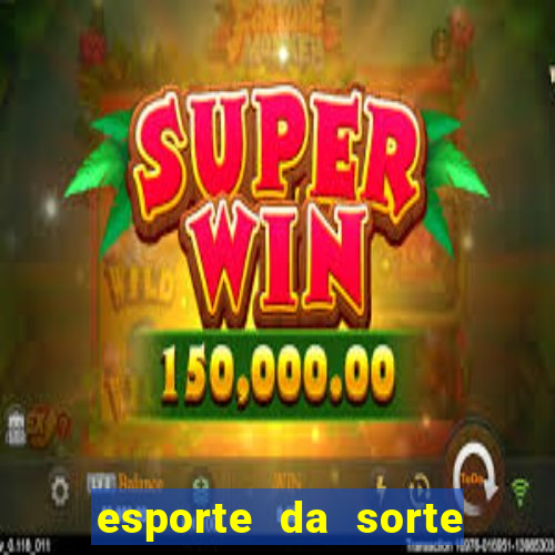 esporte da sorte deposito minimo